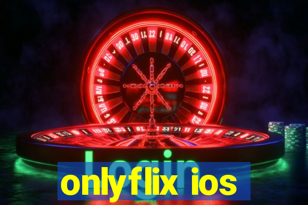 onlyflix ios